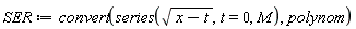 SER := convert(series(sqrt(x-t), t = 0, M), polynom)