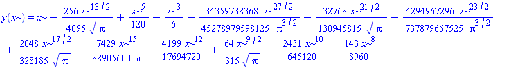 y(x) = x-(256/4095)*x^(13/2)/Pi^(1/2)+(1/120)*x^5-(1/6)*x^3-(34359738368/45278979598125)*x^(27/2)/Pi^(3/2)-(32768/130945815)*x^(21/2)/Pi^(1/2)+(4294967296/737879667525)*x^(23/2)/Pi^(3/2)+(2048/328185)*x^(17/2)/Pi^(1/2)+(7429/88905600)*x^15/Pi+(4199/17694720)*x^12+(64/315)*x^(9/2)/Pi^(1/2)-(2431/645120)*x^10+(143/8960)*x^8