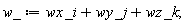 w_ := _i*wx+_j*wy+_k*wz