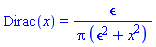 Dirac(x) = epsilon/(Pi*(epsilon^2+x^2))