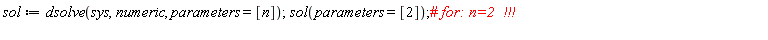 sol := dsolve(sys, numeric, parameters = [n]); sol(parameters = [2])