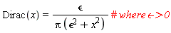 Dirac(x) = `&epsilon;`/(Pi*(x^2+`&epsilon;`^2))