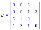 B := Matrix(4, 4, {(1, 2) = 0, (1, 3) = -5, (1, 4) = -1, (2, 3) = -1, (2, 4) = 2, (3, 4) = -1, }, storage = triangular[upper,strict], shape = [skewsymmetric])