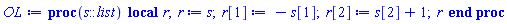 proc (s::list) local r; r := s; r[1] := -s[1]; r[2] := s[2]+1; r end proc