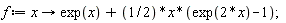 f := proc (x) options operator, arrow; exp(x)+(1/2)*x*(exp(2*x)-1) end proc;