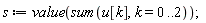 s := value(sum(u[k], k = 0 .. 2));