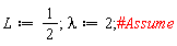 L := 1/2; lambda := 2