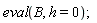 eval(B, h = 0)