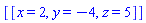 [[x = 2, y = -4, z = 5]]