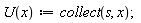 "U(x):=collect(s, x);"