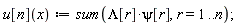 u[n](x) := sum(Lambda[r]*psi[r], r = 1 .. n);