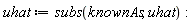 uhat := subs(knownAs, uhat)