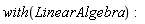 with(LinearAlgebra)