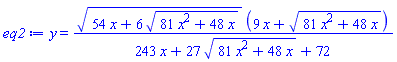 y = (54*x+6*(81*x^2+48*x)^(1/2))^(1/2)*(9*x+(81*x^2+48*x)^(1/2))/(243*x+27*(81*x^2+48*x)^(1/2)+72)