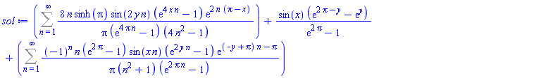 Sum(8*n*sinh(Pi)*sin(2*y*n)*(exp(4*x*n)-1)*exp(2*n*(Pi-x))/(Pi*(exp(4*Pi*n)-1)*(4*n^2-1)), n = 1 .. infinity)+sin(x)*(exp(2*Pi-y)-exp(y))/(exp(2*Pi)-1)+Sum((-1)^n*n*(exp(2*Pi)-1)*sin(x*n)*(exp(2*y*n)-1)*exp((-y+Pi)*n-Pi)/(Pi*(n^2+1)*(exp(2*Pi*n)-1)), n = 1 .. infinity)