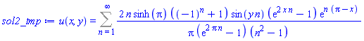 u(x, y) = Sum(2*n*sinh(Pi)*((-1)^n+1)*sin(y*n)*(exp(2*x*n)-1)*exp(n*(Pi-x))/(Pi*(exp(2*Pi*n)-1)*(n^2-1)), n = 1 .. infinity)
