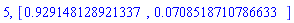 5, [HFloat(0.9291481289213374), HFloat(0.0708518710786633)]