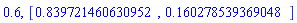 .6, [HFloat(0.8397214606309522), HFloat(0.16027853936904765)]
