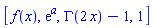 [f(x), exp(a), GAMMA(2*x)-1, 1]