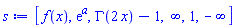 [f(x), exp(a), GAMMA(2*x)-1, infinity, 1, -infinity]