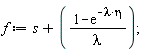 f := s+(1-exp(-lambda*eta))/lambda