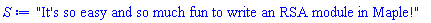 "It's so easy and so much fun to write an RSA module in Maple!"