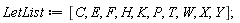 LetList := [C, E, F, H, K, P, T, W, X, Y]