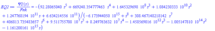 Psi2(s)/Fnk = -(92.28065040*s^5+669248.354777463*s^4+164532969.8*s^3+0.1084230333e11*s^2+0.1247768194e12*s+0.6634214556e12)/(-0.6173944050e16+s^8+308.467148218142*s^7+406813.735483657*s^6+95117557.08*s^5+82497636.32*s^4-0.1458569016e13*s^3-0.1005147810e15*s^2-0.1161200161e16*s)