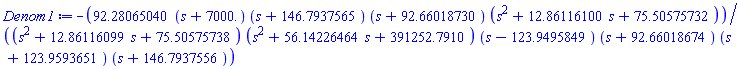 -92.28065040*(s+7000.)*(s+146.7937565)*(s+92.66018730)*(s^2+12.86116100*s+75.50575732)/((s^2+12.86116099*s+75.50575738)*(s^2+56.14226464*s+391252.7910)*(s-123.9495849)*(s+92.66018674)*(s+123.9593651)*(s+146.7937556))