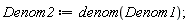 Denom2 := denom(Denom1)