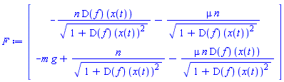 Vector(2, {(1) = -n*(D(f))(x(t))/sqrt(1+(D(f))(x(t))^2)-mu*n/sqrt(1+(D(f))(x(t))^2), (2) = -m*g+n/sqrt(1+(D(f))(x(t))^2)-mu*n*(D(f))(x(t))/sqrt(1+(D(f))(x(t))^2)})