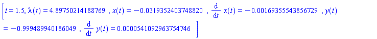 [t = 1.5, lambda(t) = HFloat(4.897502141887687), x(t) = HFloat(-0.031935240374881976), diff(x(t), t) = HFloat(-0.001693555438567295), y(t) = HFloat(-0.9994899401860492), diff(y(t), t) = HFloat(5.410929637547457e-5)]