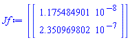 [Vector(2, {(1) = 0.1175484901e-7, (2) = 0.2350969802e-6})]