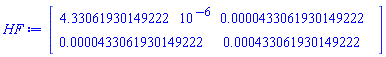 Matrix(2, 2, {(1, 1) = 0.4330619301492224e-5, (1, 2) = 0.43306193014922243e-4, (2, 1) = 0.43306193014922243e-4, (2, 2) = 0.43306193014922245e-3})