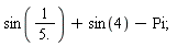 sin(1/5.)+sin(4)-Pi
