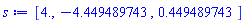 [4., -4.449489743, .449489743]