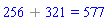 `%+`(256, 321) = 577