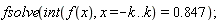 fsolve(int(f(x), x = -k .. k) = .847)
