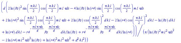 d*(2*ln(Rs)^2*sin((1/2)*Pi*k1)*cos((1/2)*Pi*k1)*m1*`&tau;ds`-4*ln(Rs)*ln(r4)*sin((1/2)*Pi*k1)*cos((1/2)*Pi*k1)*m1*`&tau;ds`+2*ln(r4)^2*sin((1/2)*Pi*k1)*cos((1/2)*Pi*k1)*m1*`&tau;ds`+2*ln(Rs)*cos((1/2)*Pi*k1)^2*d*k1-2*ln(r4)*cos((1/2)*Pi*k1)^2*d*k1-ln(Rs)*d*k1+ln(r4)*d*k1-r4^(-m1*Pi*`&tau;ds`/d)*Rs^(m1*Pi*`&tau;ds`/d)*d*k1*ln(Rs)+r4^(-m1*Pi*`&tau;ds`/d)*Rs^(m1*Pi*`&tau;ds`/d)*d*k1*ln(r4))/(Pi*(ln(Rs)^2*m1^2*`&tau;ds`^2-2*ln(r4)*m1^2*`&tau;ds`^2*ln(Rs)+ln(r4)^2*m1^2*`&tau;ds`^2+d^2*k1^2))