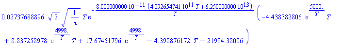0.2737688896e-1*2^(1/2)*(1/Pi)^(1/2)*T*exp(-0.8000000000e-10*(0.4092654741e12*T+0.6250000000e14)/T)*(-4.438382806*exp(5000./T)*T+8.837258978*exp(4998./T)*T+17.67451796*exp(4998./T)-4.398876172*T-21994.38086)