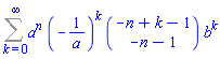 Sum(a^n*(-1/a)^k*binomial(-n+k-1, -n-1)*b^k, k = 0 .. infinity)