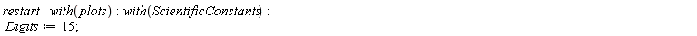 restart; with(plots); with(ScientificConstants); Digits := 15