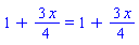 1+(3/4)*x = 1+(3/4)*x
