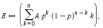 E := sum(A*p^k*(1-p)^(n-k)*k, k = 0 .. n)