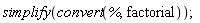 simplify(convert(%, factorial))