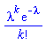lambda^k*exp(-lambda)/factorial(k)