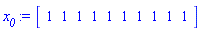 `#msub(mi("x"),mi("0"))` := Vector[row](10, {(1) = 1, (2) = 1, (3) = 1, (4) = 1, (5) = 1, (6) = 1, (7) = 1, (8) = 1, (9) = 1, (10) = 1})