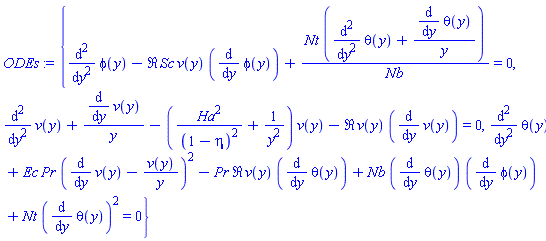 {diff(diff(phi(y), y), y)-Re*Sc*v(y)*(diff(phi(y), y))+Nt*(diff(diff(theta(y), y), y)+(diff(theta(y), y))/y)/Nb = 0, diff(diff(v(y), y), y)+(diff(v(y), y))/y-(Ha^2/(1-eta)^2+1/y^2)*v(y)-Re*v(y)*(diff(v(y), y)) = 0, diff(diff(theta(y), y), y)+Ec*Pr*(diff(v(y), y)-v(y)/y)^2-Pr*Re*v(y)*(diff(theta(y), y))+Nb*(diff(theta(y), y))*(diff(phi(y), y))+Nt*(diff(theta(y), y))^2 = 0}