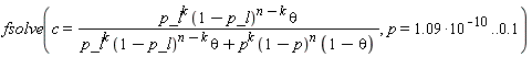 fsolve(c = p_l^k*(1-p_l)^(n-k)*theta/(p_l^k*(1-p_l)^(n-k)*theta+p^k*(1-p)^n*(1-theta)), p = 1.09*10^(-10) .. .1)