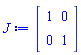 Matrix(2, 2, {(1, 1) = 1, (1, 2) = 0, (2, 1) = 0, (2, 2) = 1})